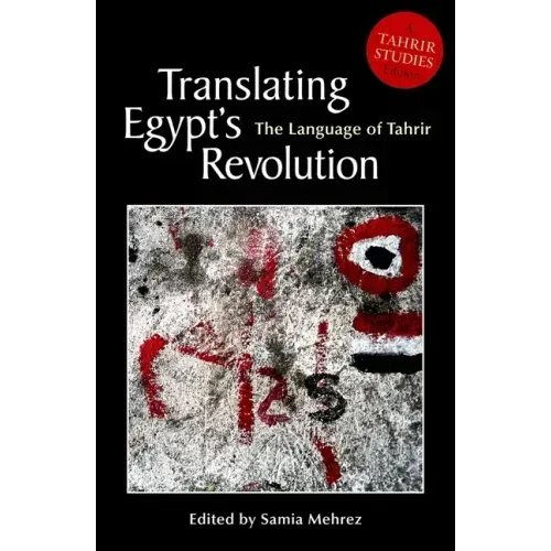 Translating Egyptas Revolution: The Language of Tahrir