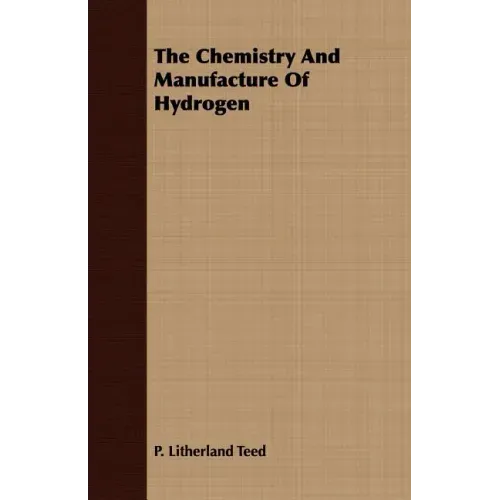 The Chemistry And Manufacture Of Hydrogen