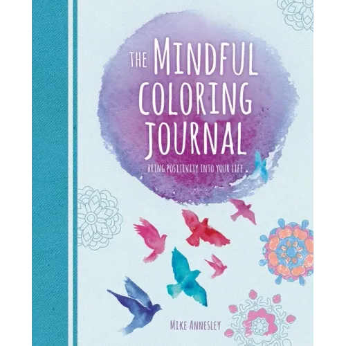 The Mindful Coloring Journal: Bring Positivity Into Your Life