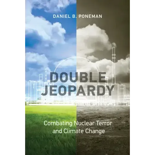 Double Jeopardy: Combating Nuclear Terror and Climate Change