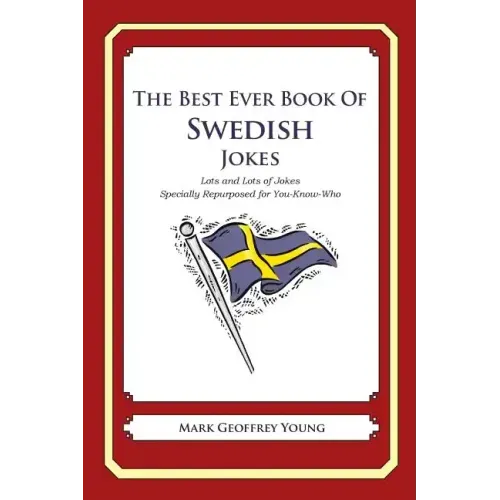 The Best Ever Book of Swedish Jokes: Lots and Lots of Jokes Specially Repurposed for You-Know-Who