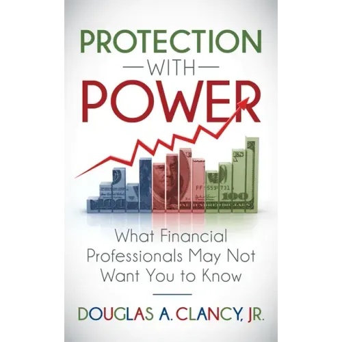 The Protection with Power: What Financial Professionals May Not Want You to Know