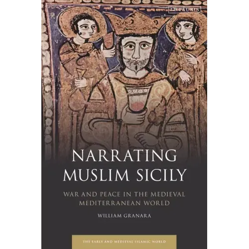 Narrating Muslim Sicily: War and Peace in the Medieval Mediterranean World