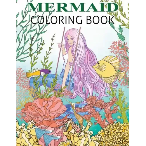 Mermaid Coloring Book: Mermaid Coloring Book For Adults and Teens Gorgeous Fantasy Mermaid Colouring Relaxing, Inspiration