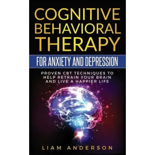 Cognitive Behavioral Therapy for Anxiety and Depression: CBT Therapy for Beginners