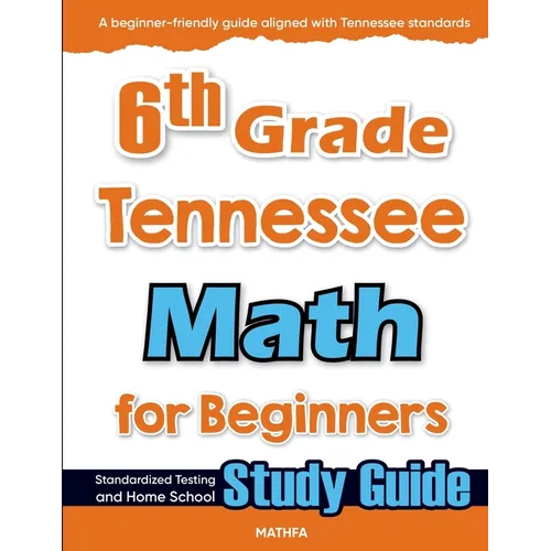 6th Grade Tennessee Math for Beginners: Standardized Testing and Home School Study Guide