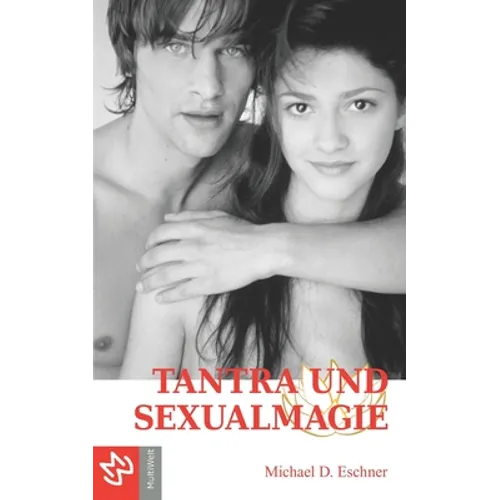 Tantra und Sexualmagie: Die geheimen Unterweisungen des Tieres 666