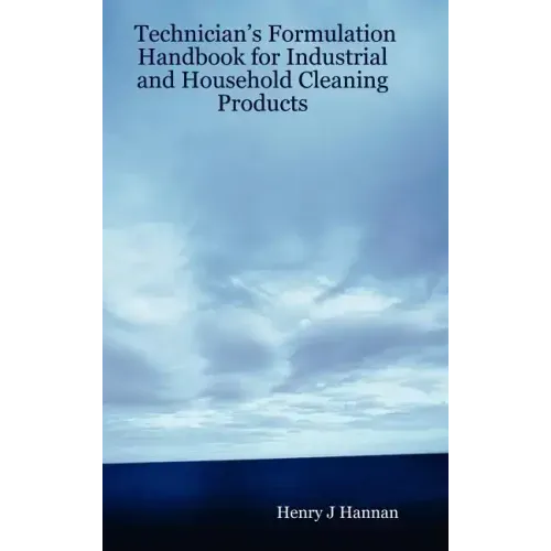 Technician's Formulation Handbook for Industrial and Household Cleaning Products