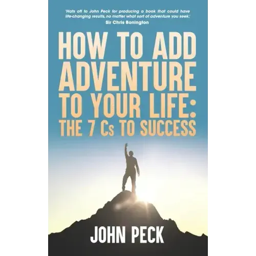 How to Add Adventure to Your Life: The Seven Cs to Success