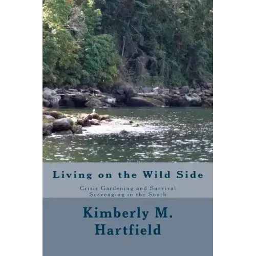 Living on the Wild Side: Crisis Gardening and Survival Scavenging in the South