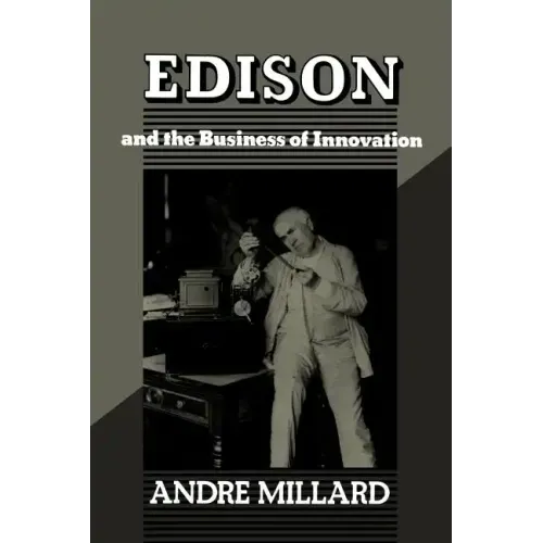 Edison and the Business of Innovation