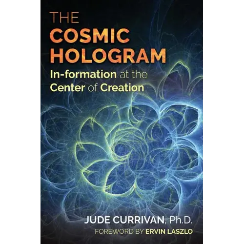 The Cosmic Hologram: In-Formation at the Center of Creation
