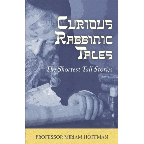 Curious Rabbinic Tales: The Shortest Tall Stories
