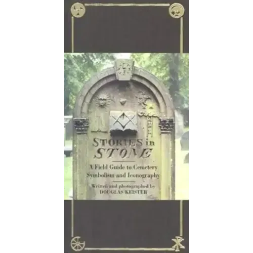 Stories in Stone: A Field Guide to Cemetery Symbolism and Iconography