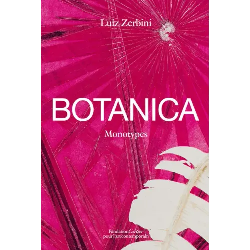 Luiz Zerbini: Botanica: Monotypes 2016-2020