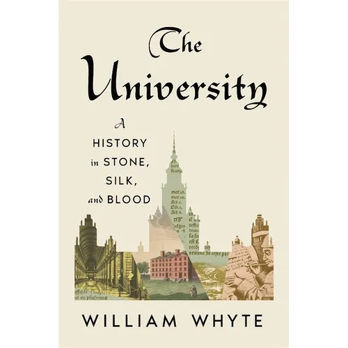 The University: A History in Stone, Silk, and Blood
