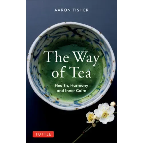 The Way of Tea: Health, Harmony, and Inner Calm