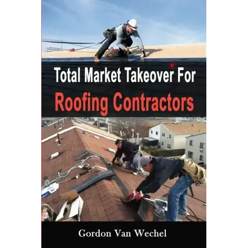 Total Market Takeover For Roofing Contractors