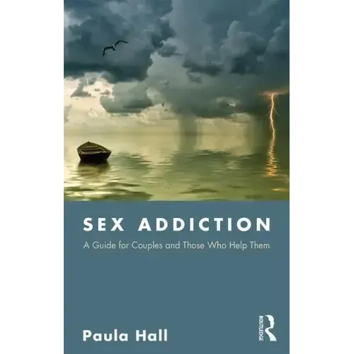 Sex Addiction: A Guide for Couples and Those Who Help Them