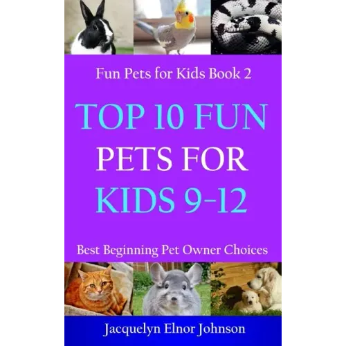 Top 10 Fun Pets for Kids 9-12