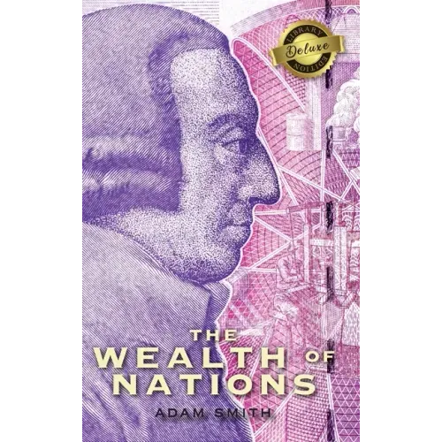 The Wealth of Nations (Complete) (Books 1-5) (Deluxe Library Edition)