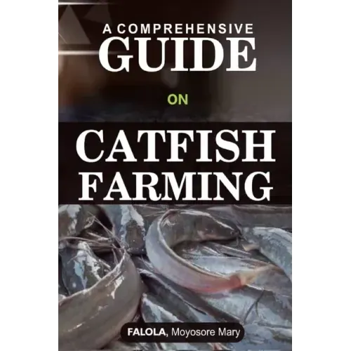 A Comprehensive Guide on Catfish Farminng