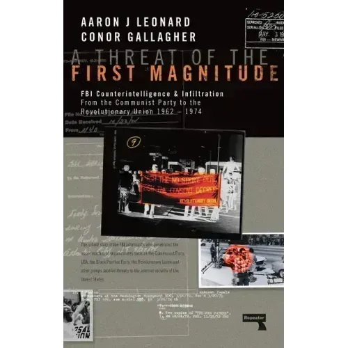 A Threat of the First Magnitude: FBI Counterintelligence & Infiltration from the Communist Party to the Revolutionary Union - 1962-1974