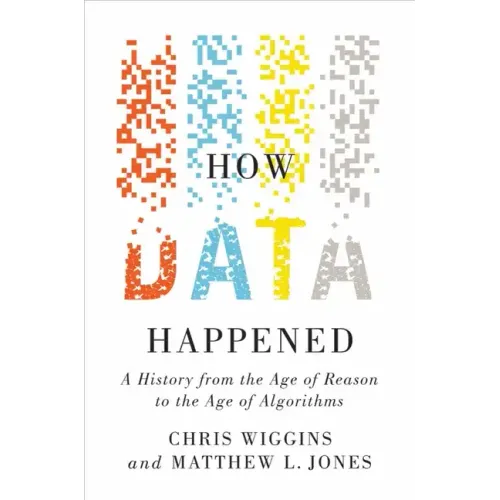 How Data Happened: A History from the Age of Reason to the Age of Algorithms