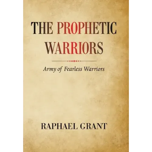 The Prophetic Warriors: Army of Fearless Warriors