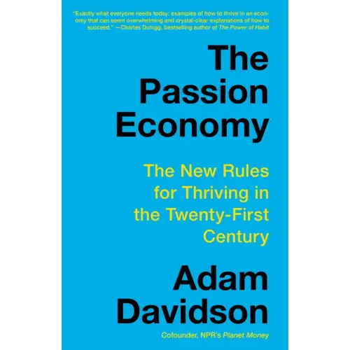 The Passion Economy: The New Rules for Thriving in the Twenty-First Century