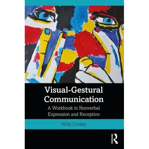 Visual-Gestural Communication: A Workbook in Nonverbal Expression and Reception
