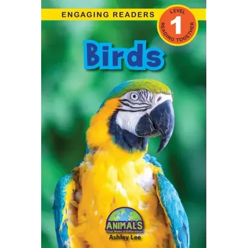 Birds: Animals That Make a Difference! (Engaging Readers, Level 1)