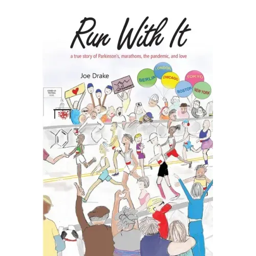 Run With It: A True Story of Parkinson's, Marathons, the Pandemic, and Love