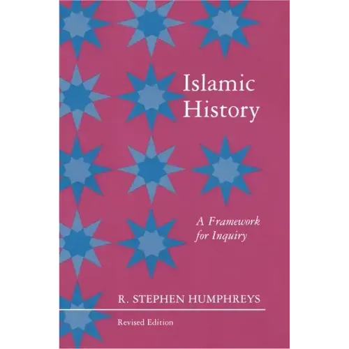 Islamic History: A Framework for Inquiry - Revised Edition