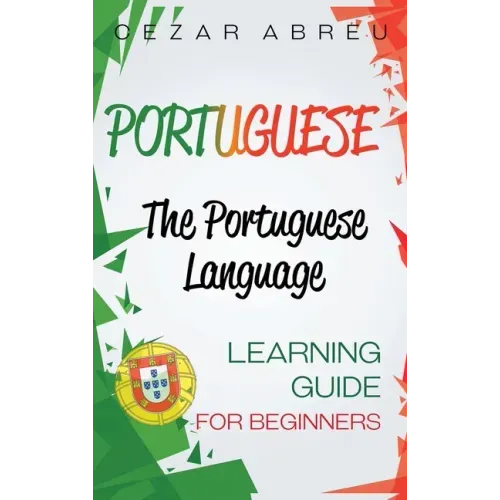 Portuguese: The Portuguese Language Learning Guide for Beginners
