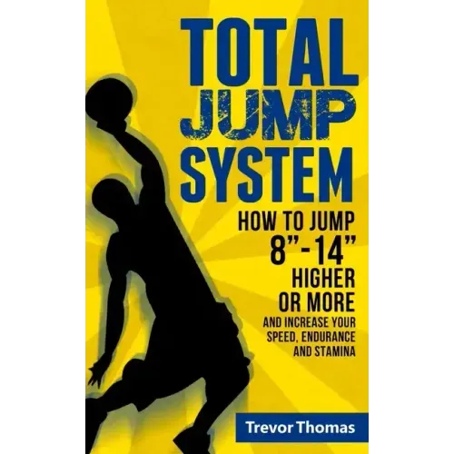 Total Jump System: How to Jump 8-14 Higher or More