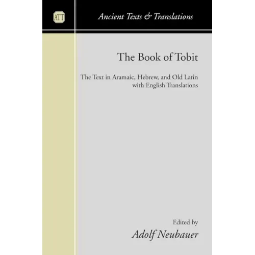 The Book of Tobit: The Text in Aramaic, Hebrew, and Old Latin with English Translations