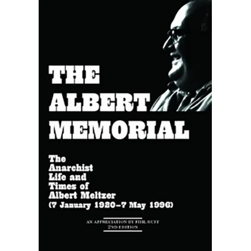 The Albert Memorial: The Anarchist Life and Times of Albert Meltzer (7 January 1920 - 7 May 1996)