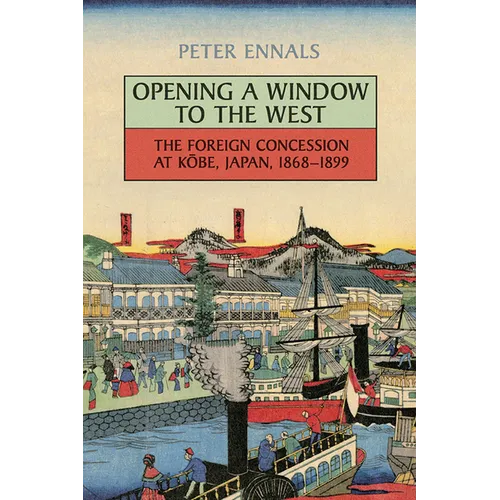Opening a Window to the West: The Foreign Concession at Kobe, Japan, 1868-1899