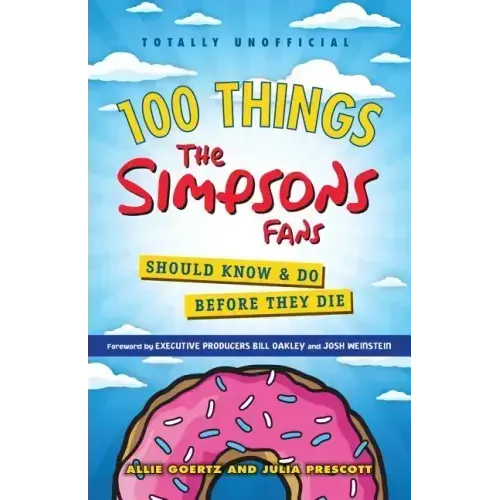 100 Things The Simpsons Fans Should Know & Do Before They Die