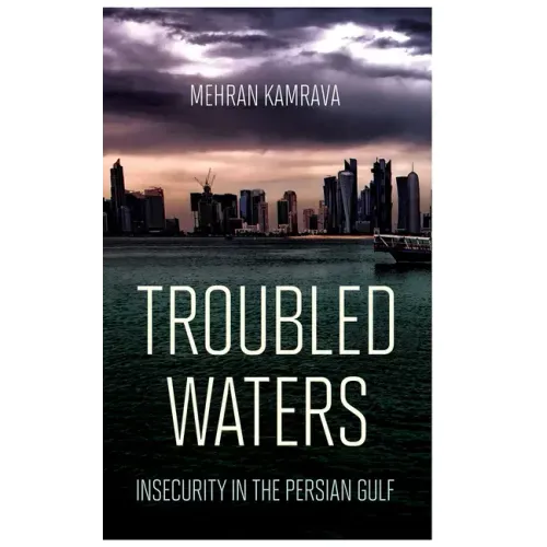 Troubled Waters: Insecurity in the Persian Gulf