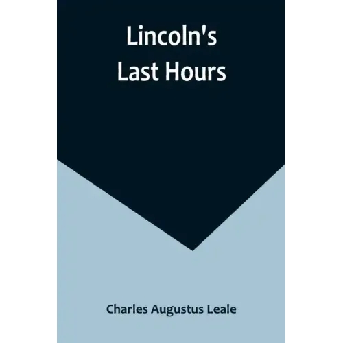 Lincoln's Last Hours