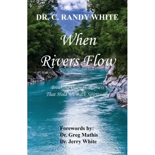 When Rivers Flow - Breaking through Barriers That Hold Us Back Spiritually