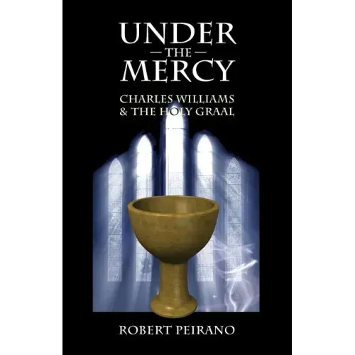 Under the Mercy: Charles Williams and the Holy Grail