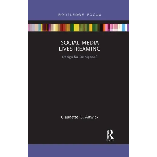 Social Media Livestreaming: Design for Disruption?