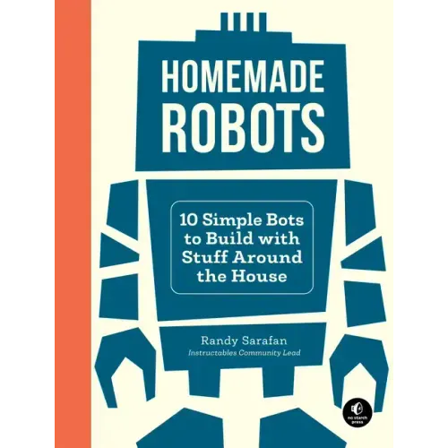 Homemade Robots: 10 Simple Bots to Build with Stuff Around the House