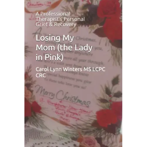 Losing My Mom (the Lady in Pink): A Professional Therapist's Personal Grief & Recovery