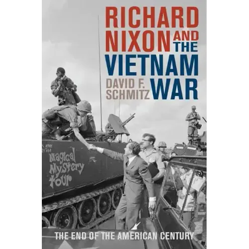 Richard Nixon and the Vietnam War: The End of the American Century