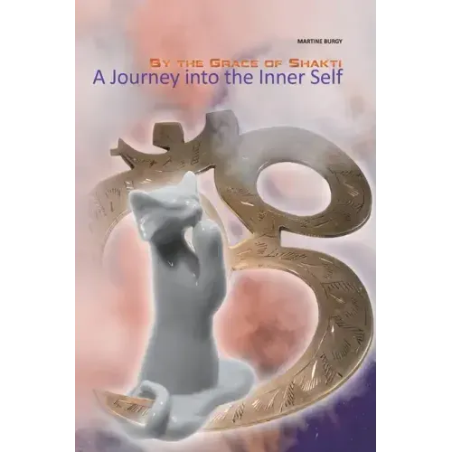 By the Grace of Shakti: A Journey into the Inner Self