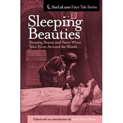 Sleeping Beauties: Sleeping Beauty and Snow White Tales From Around the World